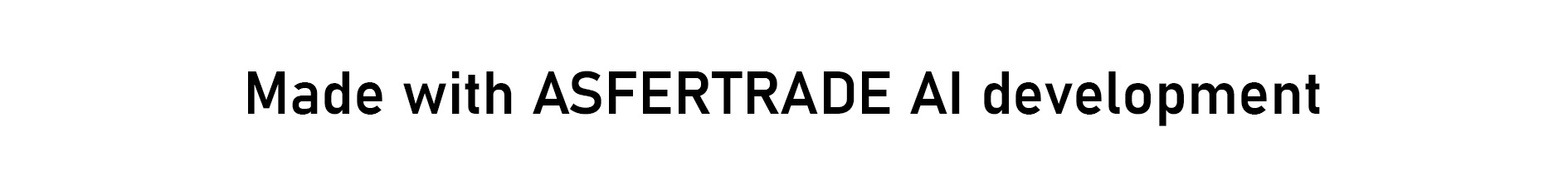 Made with ASFERTRADE AI development